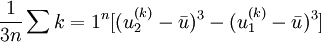 \frac{1}{3n}\sum{k=1}^n[(u_2^{(k)}-\bar{u})^3-(u_1^{(k)}-\bar{u})^3]
