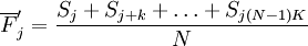 \overline{F}^\prime_j=\frac{S_j+S_{j+k}+\ldots+S_{j(N-1)K}}{N}