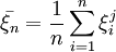 \bar{\xi_n}=\frac{1}{n}\sum_{i=1}^n\xi_i^j