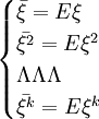 \begin{cases} \bar{\xi}=E\xi \\ \bar{\xi^2}=E\xi^2 \\ \Lambda\Lambda\Lambda \\ \bar{\xi^k}=E\xi^k \end{cases}