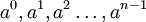 a^0,a^1,a^2\ldots,a^{n-1}