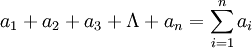 a_1+a_2+a_3+\Lambda+a_n=\sum_{i=1}^n a_i