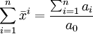 \sum_{i=1}^n\bar{x}^i=\frac{\sum_{i=1}^n a_i}{a_0}