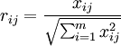 r_{ij}=\frac{x_{ij}}{\sqrt{\sum_{i=1}^m x_{ij}^2}}