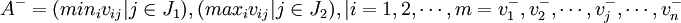 A^{-}={(min_{i} v_{ij}|j\in J_1),(max_{i} v_{ij} | j\in J_2),| i=1,2,\cdots,m}={v_1^{-},v_2^{-},\cdots,v_j^{-},\cdots,v_n^{-}}