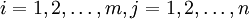 i=1,2,\ldots,m,j=1,2,\ldots,n