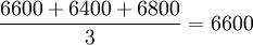 \frac{6600+6400+6800}{3}=6600