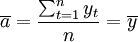 \overline{a}=\frac{\sum_{t=1}^n y_t}{n}=\overline{y}