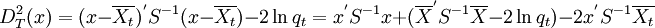 D_T^2(x)=(x-\overline{X_t})^' S^{-1} (x-\overline{X_t})-2 \ln q_t=x^' S^{-1} x + (\overline{X}^' S^{-1} \overline{X} - 2 \ln q_t) - 2x^' S^{-1} \overline{X_t}