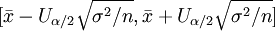 [\bar{x}-U_{\alpha/2}\sqrt{\sigma^2/n},\bar{x}+U_{\alpha/2}\sqrt{\sigma^2/n}]