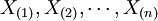 X_{(1)},X_{(2)},\cdots,X_{(n)}