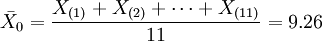 \bar{X}_0=\frac{X_{(1)}+X_{(2)}+\cdots+X_{(11)}}{11}=9.26