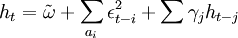 h_t=\tilde{\omega}+\sum_{a_i}\epsilon^2_{t-i}+\sum\gamma_j h_{t-j}