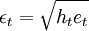 \epsilon_t=\sqrt{h_t e_t}