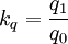 k_q=\frac{q_1}{q_0}