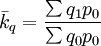 \bar{k}_q=\frac{\sum q_1p_0}{\sum q_0p_0}
