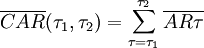 \overline{CAR}(\tau_1,\tau_2)=\sum_{\tau=\tau_1}^{\tau_2}\overline{AR\tau}
