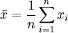\bar{x}=\frac{1}{n}\sum_{i=1}^n x_i