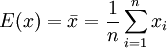 E(x)=\bar{x}=\frac{1}{n}\sum_{i=1}^n x_i