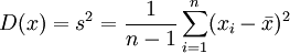D(x)=s^2=\frac{1}{n-1}\sum_{i=1}^n(x_i-\bar{x})^2