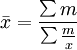 \bar{x}=\frac{\sum m}{\sum\frac{m}{x}}