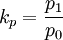 k_p=\frac{p_1}{p_0}