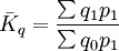 \bar{K}_q=\frac{\sum q_1p_1}{\sum q_0p_1}