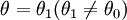 \theta=\theta_1(\theta_1\ne\theta_0)