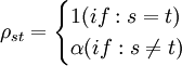 \rho_{st}=\begin{cases} 1(if:s=t) \\ \alpha (if:s\ne t) \end{cases}