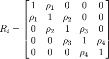 R_i=\begin{bmatrix} 1 & \rho_1 & 0 & 0 & 0 \\ \rho_1 & 1 & \rho_2 & 0 & 0 \\ 0 & \rho_2 & 1 & \rho_3 & 0 \\ 0 & 0 & \rho_3 & 1 & \rho_4 \\ 0 & 0 & 0 & \rho_4 & 1 \end{bmatrix}