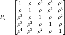 R_i=\begin{bmatrix} 1 & \rho & \rho^2 & \rho^3 & \rho^4 \\ \rho & 1 & \rho & \rho^2 & \rho^3 \\ \rho^2 & \rho & 1 & \rho & \rho^2 \\ \rho^3 & \rho^2 & \rho & 1 & \rho \\ \rho^4 & \rho^3 & \rho^2 & \rho & 1 \end{bmatrix}