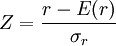 Z=\frac{r-E(r)}{\sigma_r}