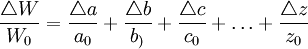 \frac{\triangle W}{W_0}=\frac{\triangle a}{a_0}+\frac{\triangle b}{b_)}+\frac{\triangle c}{c_0}+\ldots+\frac{\triangle z}{z_0}
