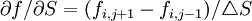 \partial f/\partial S=(f_{i,j+1}-f_{i,j-1})/\triangle S