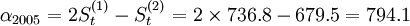 \alpha_{2005}=2S_t^{(1)}-S_t^{(2)}=2\times736.8-679.5=794.1