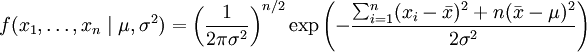 f(x_1,\ldots,x_n \mid \mu,\sigma^2) = \left( \frac{1}{2\pi\sigma^2} \right)^{n/2} \exp\left(-\frac{ \sum_{i=1}^{n}(x_i-\bar{x})^2+n(\bar{x}-\mu)^2}{2\sigma^2}\right)