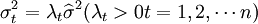 \sigma^2_t=\lambda_t\widehat{\sigma}^2(\lambda_t>0t=1,2,\cdots n)