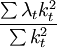 \frac{\sum\lambda_tk^2_t}{\sum k_t^2}