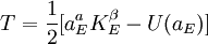 T=\frac{1}{2}[a_E^aK_E^\beta-U(a_E)]