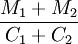 \frac{M_1+M_2}{C_1+C_2}