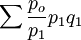 \sum\frac{p_o}{p_1}p_1q_1