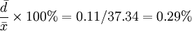 \frac{\bar{d}}{\bar{x}}\times 100%=0.11/37.34=0.29%
