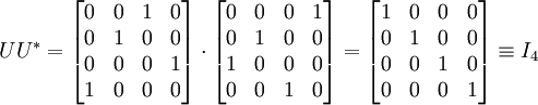 U  U^* = \begin{bmatrix} 0 & 0 & 1 & 0\\ 0 & 1 & 0 & 0\\ 0 & 0 & 0 & 1\\ 1 & 0 & 0 & 0\end{bmatrix}  \cdot  \begin{bmatrix} 0 & 0 & 0 & 1\\ 0 & 1 & 0 & 0\\ 1 & 0 & 0 & 0\\ 0 & 0 & 1 & 0\end{bmatrix}  =  \begin{bmatrix} 1 & 0 & 0 & 0\\ 0 & 1 & 0 & 0\\ 0 & 0 & 1 & 0\\ 0 & 0 & 0 & 1\end{bmatrix}  \equiv I_4