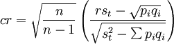 cr=\sqrt{\frac{n}{n-1}}\left(\frac{rs_t-\sqrt{p_iq_i}}{\sqrt{s^2_t-\sum p_iq_i}}\right)
