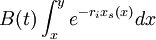 B(t)\int_x^y e^{-r_i x_s(x)}dx