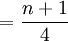 =\frac{n+1}{4}