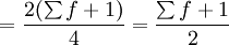 =\frac{2(\sum f+1)}{4}=\frac{\sum f+1}{2}