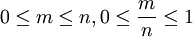 0 \le m \le n, 0 \le \frac{m}{n} \le 1