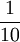 \frac{1}{10}