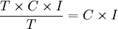 \frac{T\times C\times I}{T}=C\times I